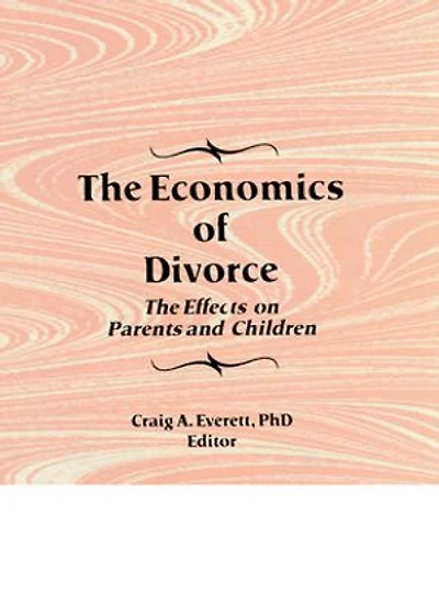 The Economics of Divorce: Effects on Parents and Children