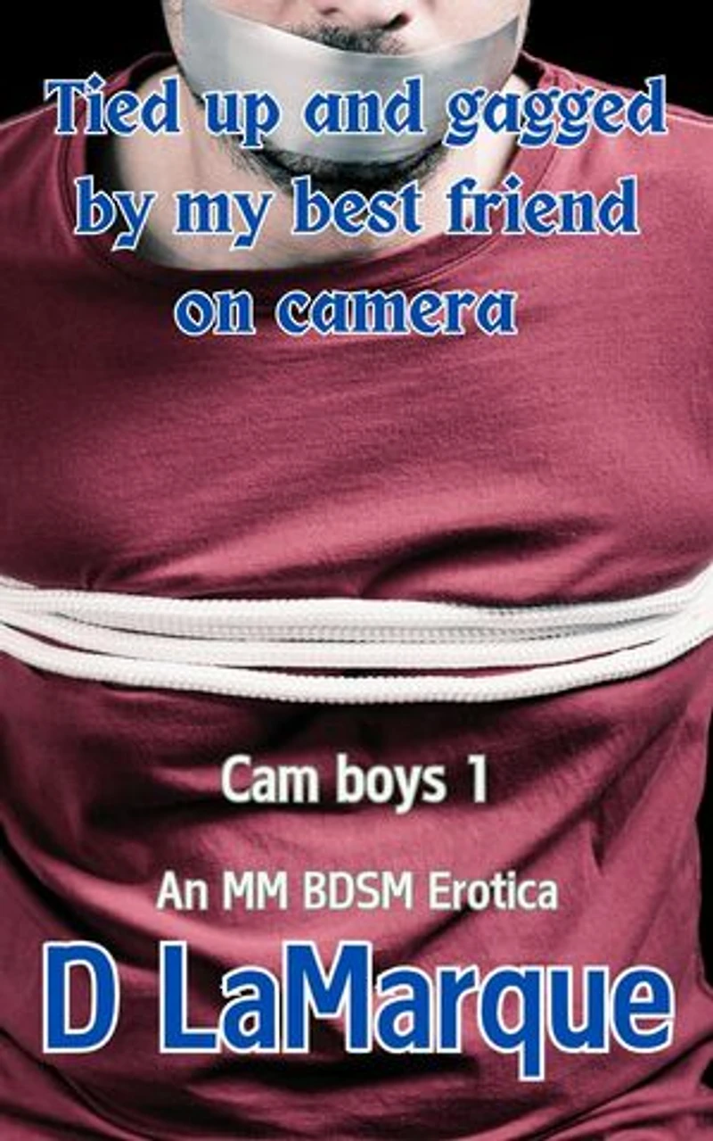 Bound and Gagged by my Best Friend on Camera: Cam Boys MM erotic bondage short story, #1