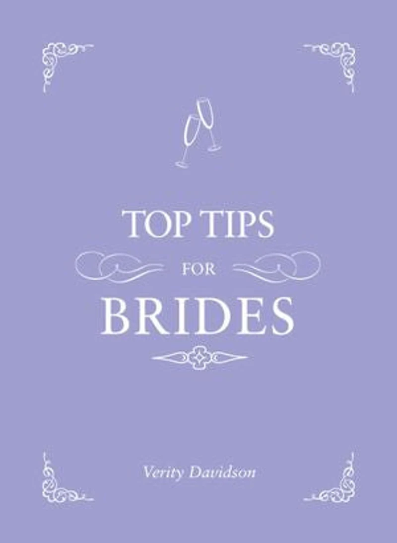Top Tips for Brides: From Planning and Invites to Dresses Shoes, the Complete Wedding Guide