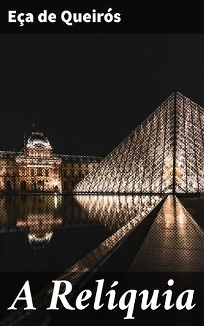 A Relíquia: Reflexões e críticas sociais no romance realista de Eça de Queirós
