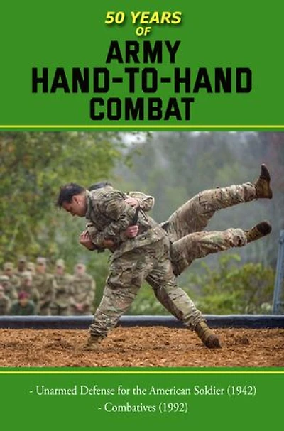 50 Years of Army Hand to Hand Combat: FM 21-150 (1942) and Combatives (1992)