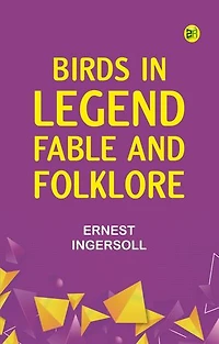 Birds in Legend, Fable and Folklore
