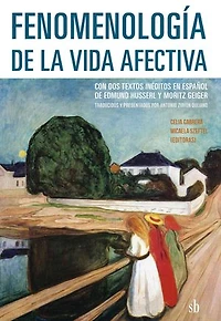 Fenomenología de la vida afectiva: Con dos textos inéditos en español de Edmund Husserl y Moritz Geiger, traducidos por Antonio Zirión Quijano