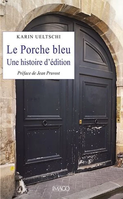 Le Porche bleu: Une histoire d'édition