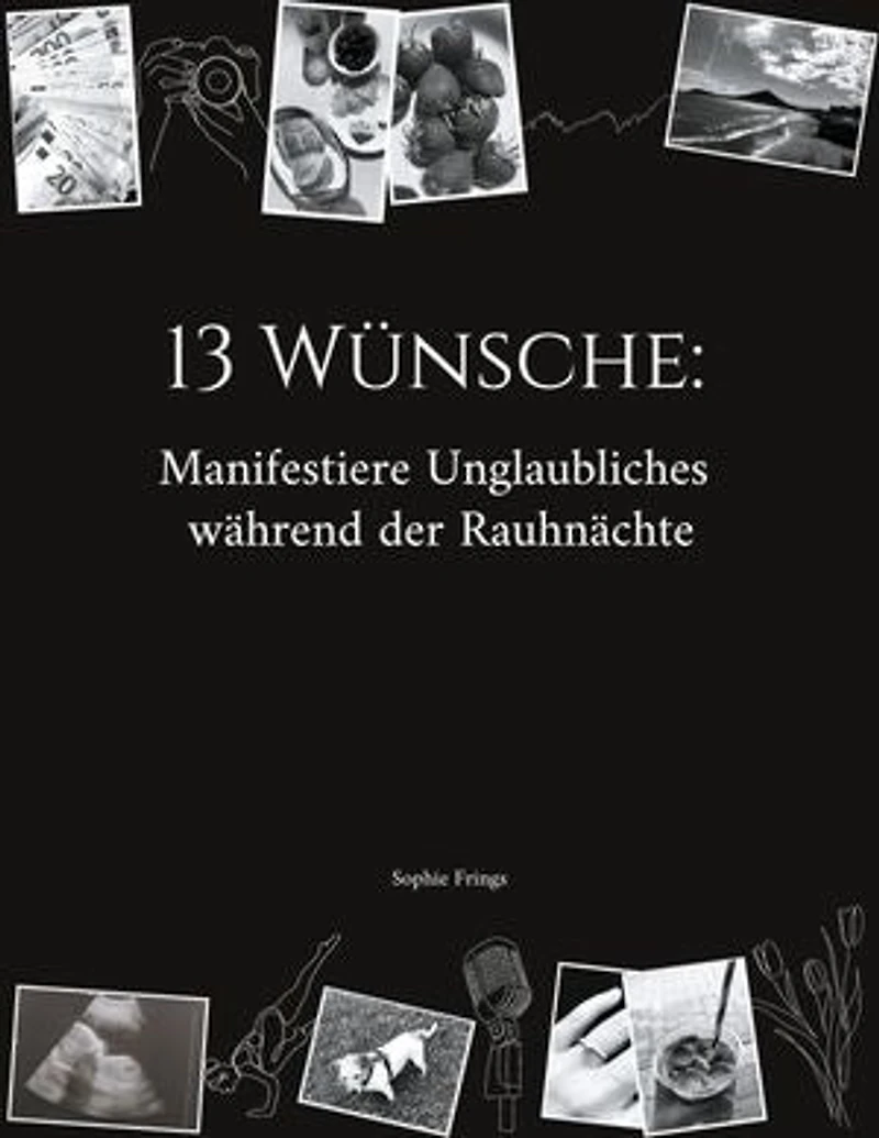 13 Wünsche: Manifestiere Unglaubliches während der Rauhnächte: Dein 5-Jahres-Workbook für deine Rauhnachts-Manifestationen - inkl. Coaching-Fragen, Anleitung & Workbook sowie Ritualmaterialien