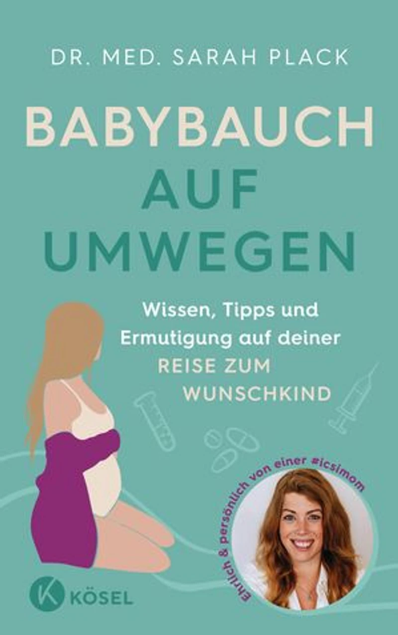 Babybauch auf Umwegen: Wissen, Tipps und Ermutigung auf deiner Reise zum Wunschkind - ehrlich & persönlich von einer #icsimom