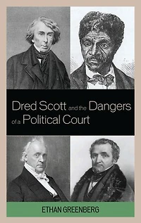 Dred Scott and the Dangers of a Political Court