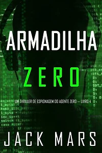 Armadilha Zero (Um Thriller de Espionagem do Agente Zero — Livro 4)