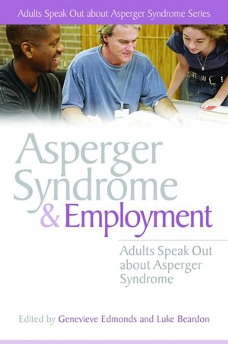 Asperger Syndrome and Employment: Adults Speak Out about