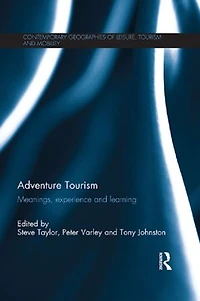 Adventure Tourism: Meanings, Experience And Learning
