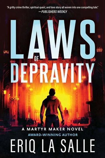 Laws Of Depravity: A Martyr Maker Novel