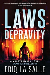Laws Of Depravity: A Martyr Maker Novel