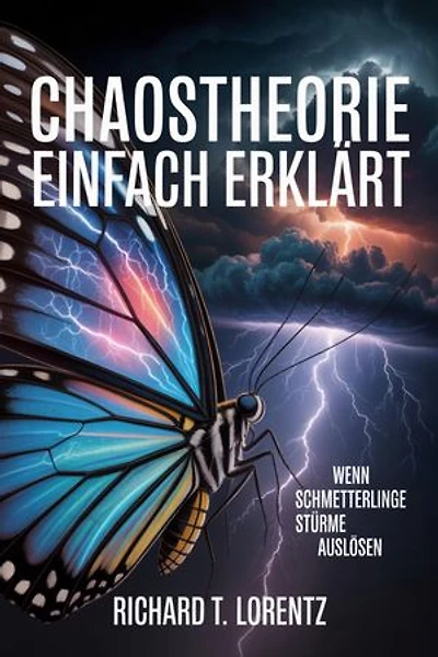 Chaostheorie einfach erklärt: Wenn Schmetterlinge Stürme auslösen