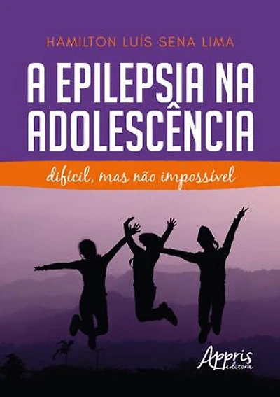 A Epilepsia na Adolescência: Difícil, Mas Não Impossível