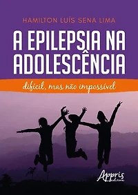 A Epilepsia na Adolescência: Difícil, Mas Não Impossível