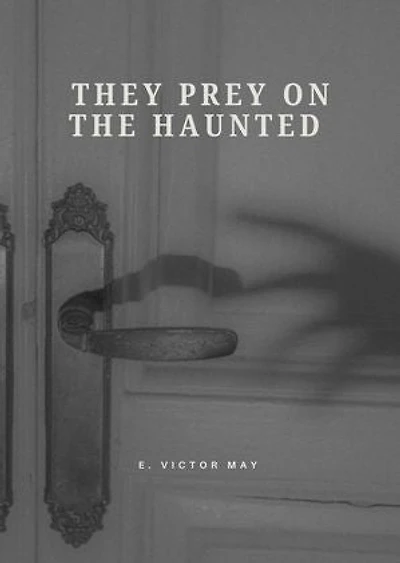 They Prey On the Haunted