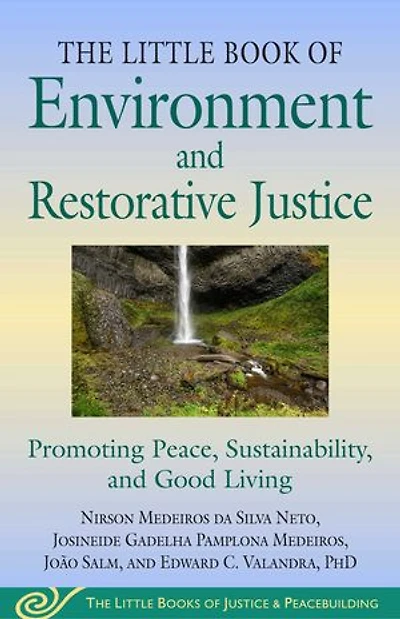 Little Book of Environment and Restorative Justice: A Multidimensional Approach to Undoing Settler Harms