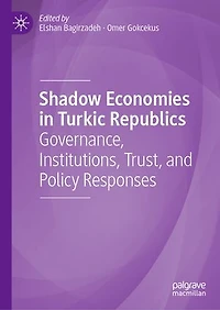 Shadow Economies Turkic Republics: Governance, Institutions, Trust, and Policy Responses