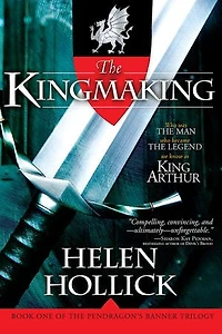 the Kingmaking: Book One Of Pendragon's Banner Trilogy
