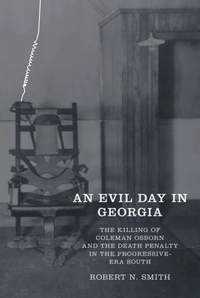 An Evil Day in Georgia: The Killing of Coleman Osborn and the Death Penalty in the Progressive-Era South