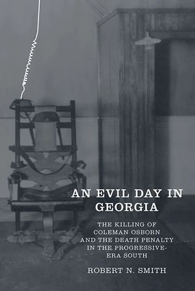 An Evil Day in Georgia: The Killing of Coleman Osborn and the Death Penalty in the Progressive-Era South