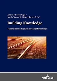 Building Knowledge: Visions from Education and the Humanities