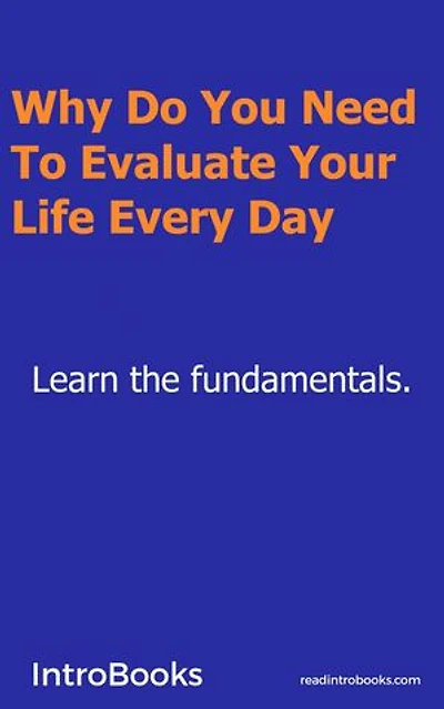 Why Do You Need To Evaluate Your Life Every Day?