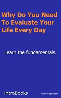 Why Do You Need To Evaluate Your Life Every Day?