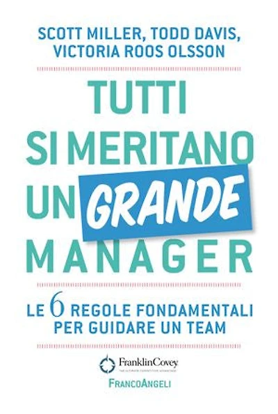 Tutti si meritano un grande manager: Le 6 regole fondamentali per guidare un team