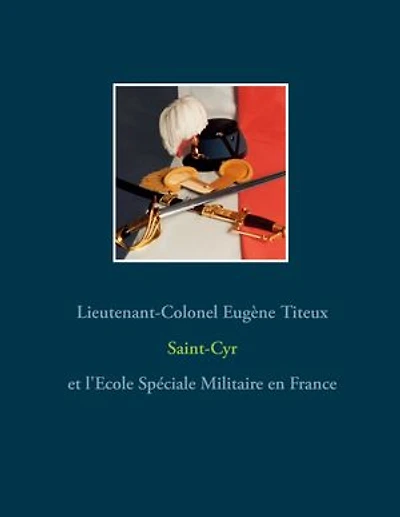 Saint-Cyr (tome 2/2): et l'Ecole Spéciale Militaire en France