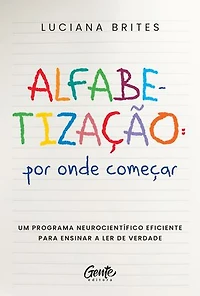 Alfabetização: por onde começar?: Um método neurocientífico eficiente para ensinar a ler de verdade