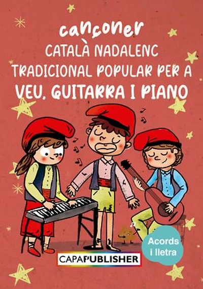 Cançoner català nadalenc tradicional popular per piano guitarra i veu: Les nadales de sempre per cantar, tocar i compartir