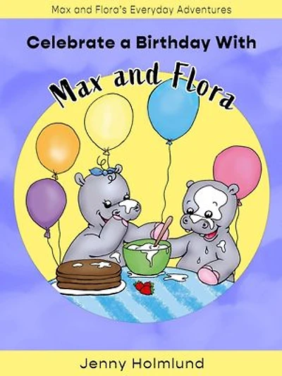 Celebrate a Birthday With Max and Flora: Max and Flora’s Everyday Adventures, #2