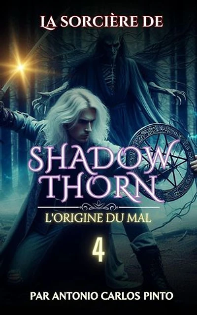 La sorcière de Shadowthorn - L'origine du mal: La sorcière de Shadowthorn, #4
