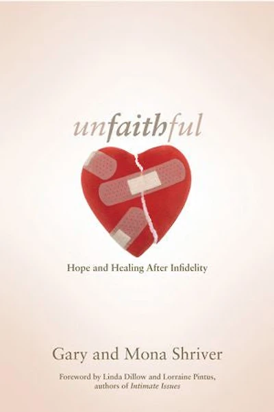 Unfaithful: Hope and Healing After Infidelity: Hope and Healing After Infidelity