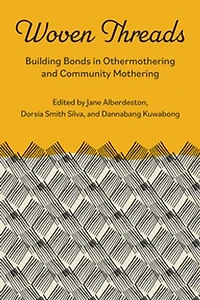 Woven Threads: Building Bonds in Othermothering and Community Mothering