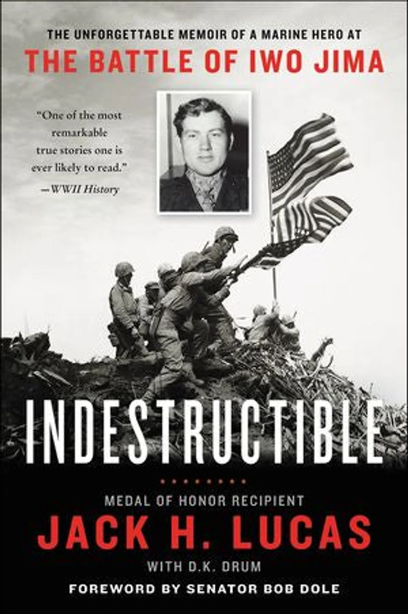 Indestructible: The Unforgettable Memoir Of A Marine Hero At Battle Iwo Jima