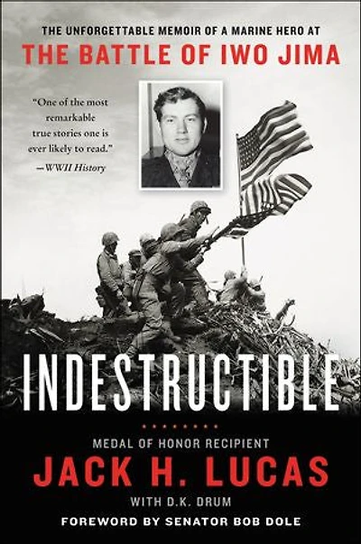 Indestructible: The Unforgettable Memoir Of A Marine Hero At Battle Iwo Jima