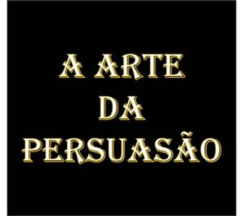 A arte da persuasão