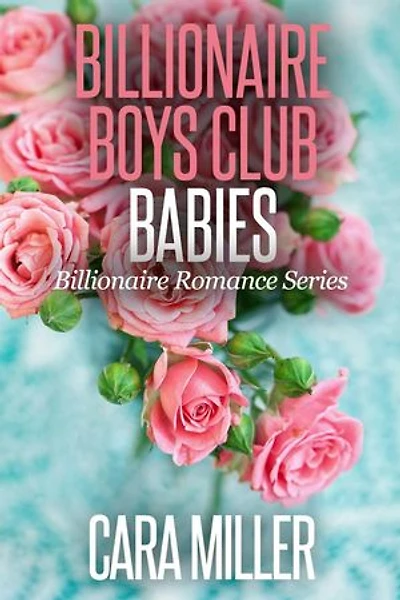 Billionaire Boys Club Babies: Billionaire Romance Series, #20