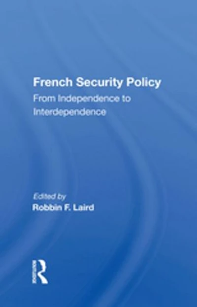 French Security Policy: From Independence To Interdependence