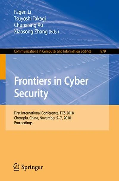 Frontiers Cyber Security: First International Conference, FCS 2018, Chengdu, China, November 5-7, Proceedings