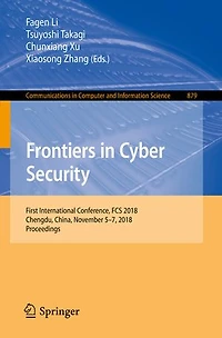 Frontiers Cyber Security: First International Conference, FCS 2018, Chengdu, China, November 5-7, Proceedings
