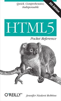 HTML5 Pocket Reference: Quick, Comprehensive, Indispensable
