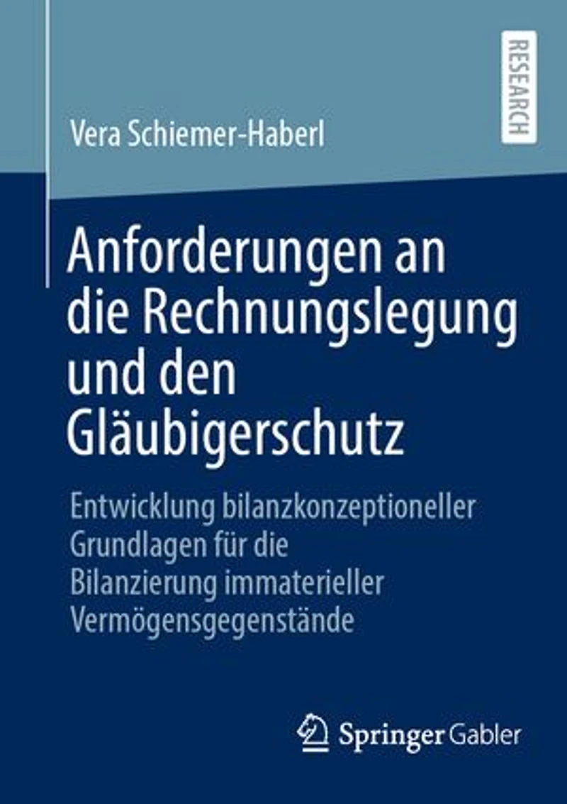 Anforderungen an die Rechnungslegung und den Glaubigerschutz: Entwicklung bilanzkonzeptioneller Grundlagen fur Bilanzierung immaterieller Vermogensgegenstande