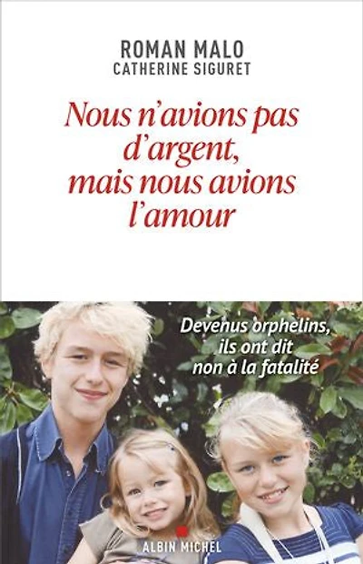 Nous n'avions pas d'argent mais nous avions l'amour: Devenus orphelins, ils ont dit non à la fatalité
