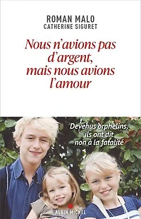 Nous n'avions pas d'argent mais nous avions l'amour: Devenus orphelins, ils ont dit non à la fatalité