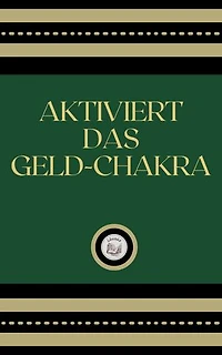AKTIVIERT DAS GELD-CHAKRA
