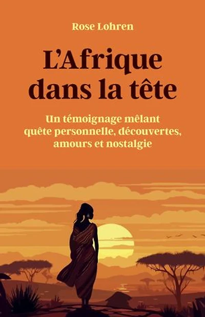 L'Afrique dans la tête: Un témoignage mêlant quête personnelle, découvertes, amours et nostalgie.