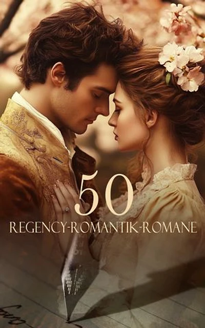 50 Regency-Romantik-Romane: Verstand und Gefühl, Verbotene Ehe, Der Amateur Gentleman, Evelina, Stolz und Vorurteil, Gabriele, Nina's Briefe an ihren Geliebten...